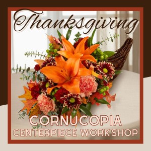 Thanksgiving Cornucopia Centerpiece Workshop